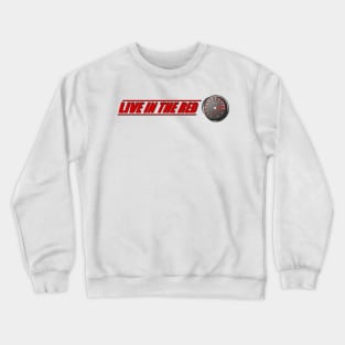 Live in the Red Crewneck Sweatshirt